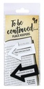 TO BE CONTINUED... PLACE KEEPERS BLACK & WHITE 